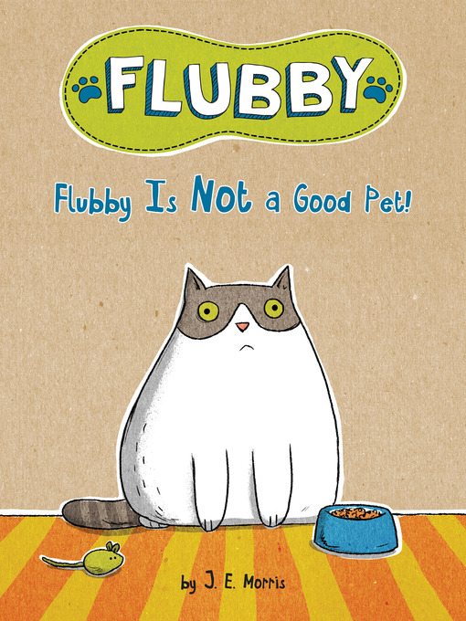 Title details for Flubby Is Not a Good Pet! by J. E. Morris - Wait list